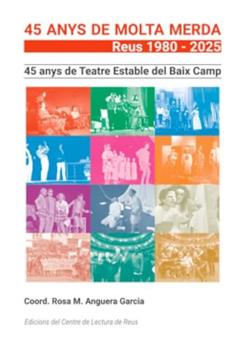 45 anys de Teatre Estable del Baix Camp: Reus, 1980 - 2025