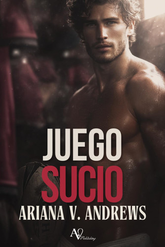 Juego sucio: Porque él ha decidido que la única capaz de salvar su carrera es ella. (Spanish Edition)