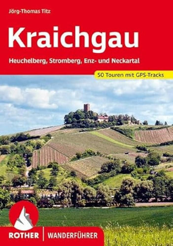 Kraichgau: Heuchelberg, Stromberg, Enz- und Neckartal. 50 Touren. Mit GPS-Tracks.