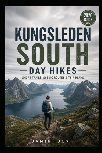 Kungsleden South Day Hikes: Short Trails, Scenic Routes & Trip Plans