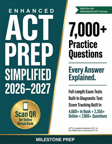 Enhanced ACT Prep Simplified 2026–2027: 7,000+ Practice Questions, Every Answer Explained, Full-Length Exam Tests, a Diagnostic, and Built-In Score Tracking - The ACT A-to-Z Guide