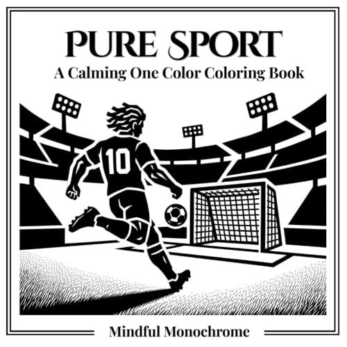 Monochrome Pure Sport: A Calming One Color Coloring Book with 50 Sport Illustrations for Stress Relief and Relaxation (Monochrome Coloring Books)