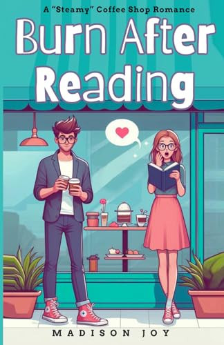 Burn After Reading: A "Steamy" Coffee Shop Romantic Comedy (The Barista Series)