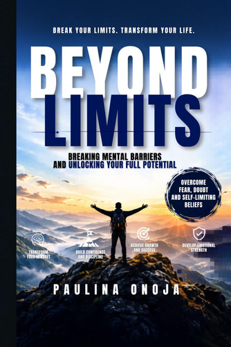 Beyond Limits: Breaking Mental Barriers and Unlocking Your Full Potential