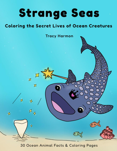 Strange Seas: Coloring the Secret Lives of Ocean Creatures