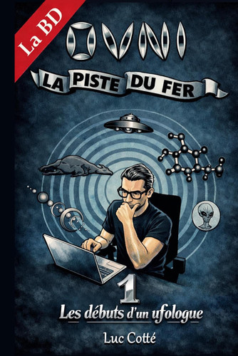 Ovni la piste du fer: 1 Les débuts d'un Ufologue (French Edition)