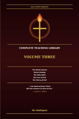 Holy Spirit Ministry: Complete Teaching Library Volume Three — Five Books on the Blood of Jesus, Divine Healing, the Holy Spirit, the Love of God and the Mercy of God