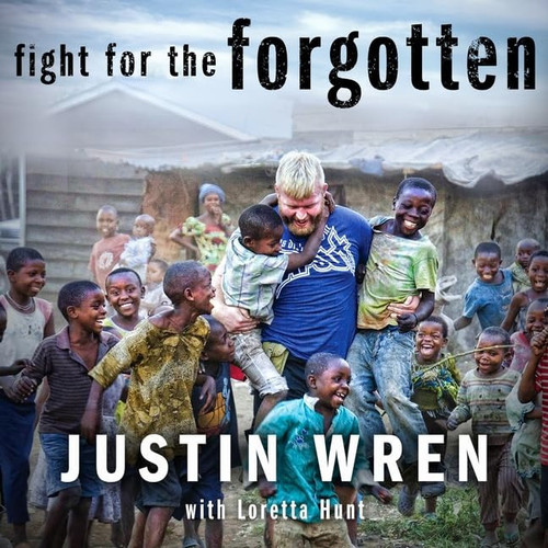 Fight for the Forgotten Lib/E: How a Mixed Martial Artist Stopped Fighting for Himself and Started Fighting for Others