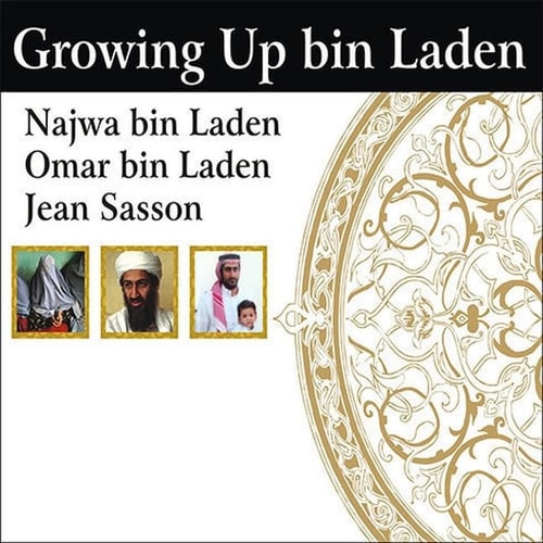 Growing Up Bin Laden Lib/E: Osama's Wife and Son Take Us Inside Their Secret World