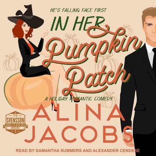 In Her Pumpkin Patch: A Holiday Romantic Comedy (The Svensson Brothers Series)