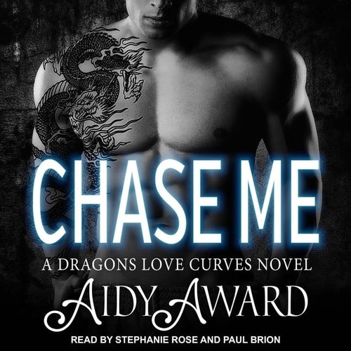 Chase Me: A Dragons Love Curves Novel (The Dragons Love Curves Series)