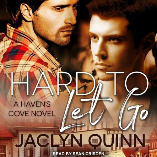 Hard to Let Go Lib/E: A Haven's Cove Novel (Haven's Cove Series Lib/E)