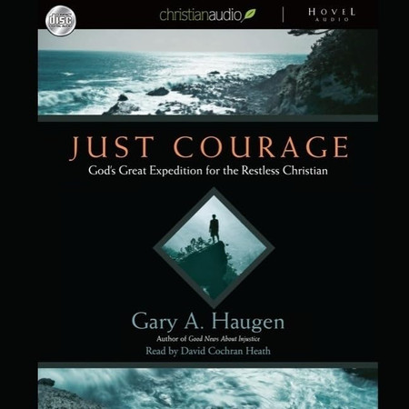 Just Courage Lib/E: God's Great Expedition for the Restless Chrisitan