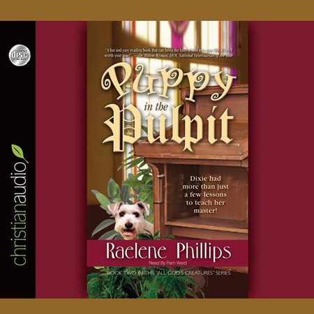 Puppy in the Pulpit Lib/E: Dixie Had More Than Just a Few Lessons to Teach Her Master! (All God's Creatures Series Lib/E)
