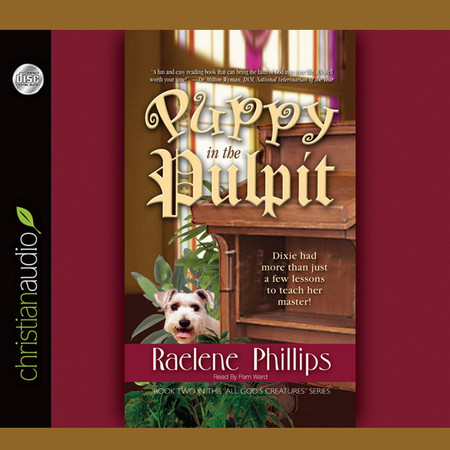 Puppy in the Pulpit: Dixie had more than just a few lessons to teach her master! (The All Gods Creatures Series)
