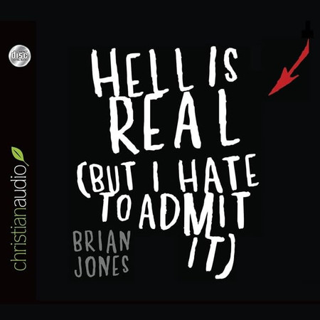 Hell Is Real: But I Hate to Admit It
