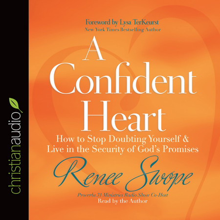 Confident Heart: How to Stop Doubting Yourself and Live in the Security of God's Promises