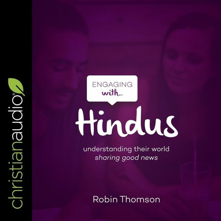 Engaging with Hindus Lib/E: Understanding Their World; Sharing Good News