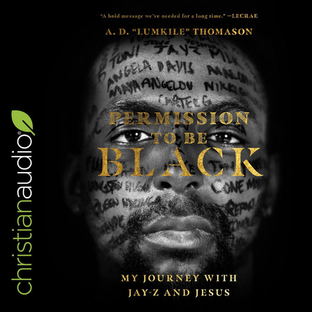Permission to Be Black: My Journey with Jay-Z and Jesus