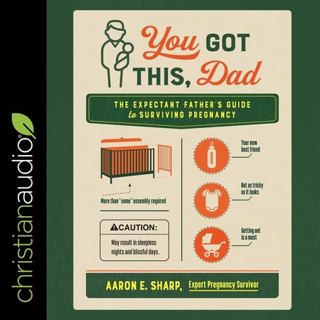 You Got This, Dad Lib/E: The Expectant Father's Guide to Surviving Pregnancy
