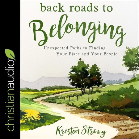 Back Roads to Belonging Lib/E: Unexpected Paths to Finding Your Place and Your People