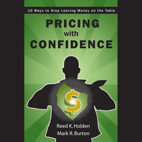 Pricing with Confidence Lib/E: 10 Ways to Stop Leaving Money on the Table