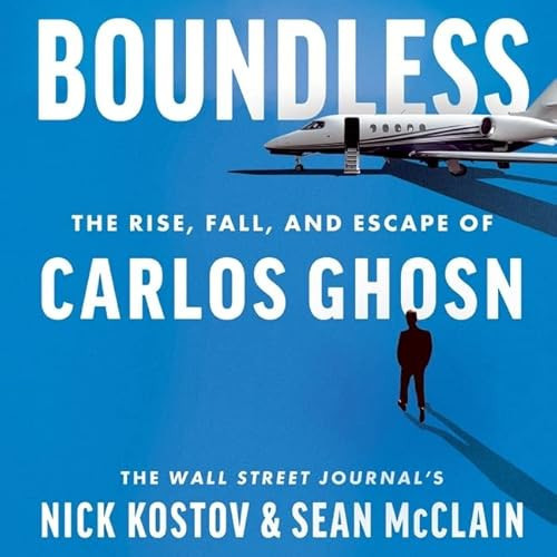 Boundless: The Rise, Fall, and Escape of Carlos Ghosn - Library Edition