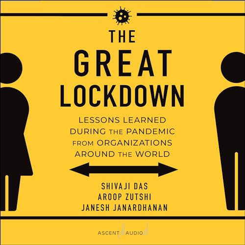 The Great Lockdown: Lessons Learned During the Pandemic from Organizations Around the World