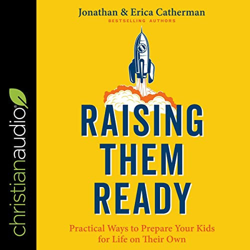 Raising Them Ready: Practical Ways to Prepare Your Kids for Life on Their Own