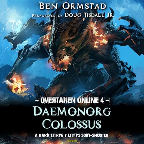 Daemonorg Colossus: A Dark LitRPG / LitFPS SciFi-Shooter (The Overtaken Online Series) (Overtaken Online, 4)