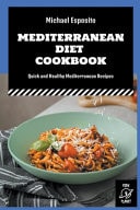 Mediterranean Diet Cookbook Quick and Healthy Mediterranean Recipes
