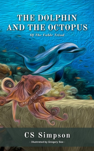 The Dolphin and the Octopus: A Fable