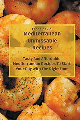 Mediterranean Unmissable Recipes Tasty And Affordable Mediterranean Recipes To Start Your Day With The Right Foot