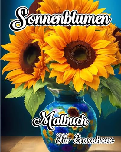 Sonnenblumen Malbuch für Erwachsene Großdruck Blumenmuster für Stress und Entspannung