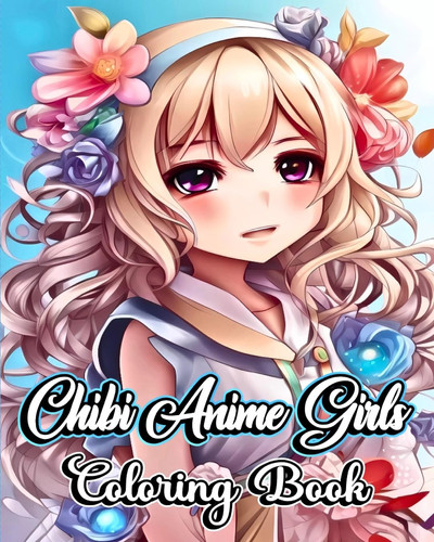 Chibi Anime Girls Coloring Book For Kids and Teens with Fashion Designs