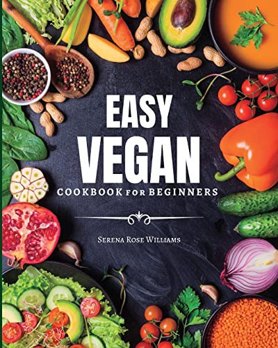 EASY VEGAN Cookbook for Beginners Healthy and Delicious Recipes for VEGAN Diet Lovers