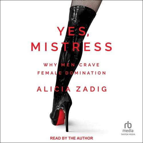 Yes, Mistress: Why Men Crave Female Domination