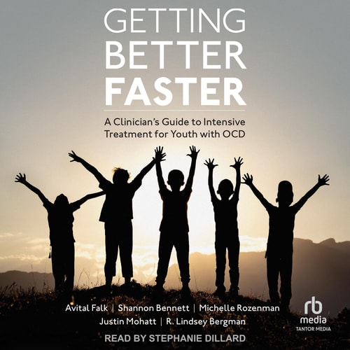 Getting Better Faster: A Clinician's Guide to Intensive Treatment for Youth With Ocd