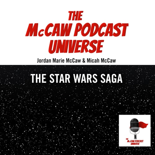 The McCaw Podcast Universe: The Star Wars Saga (The McCaw Podcast Universe Series, Book 13) (Mccaw Podcast Universe, 13)
