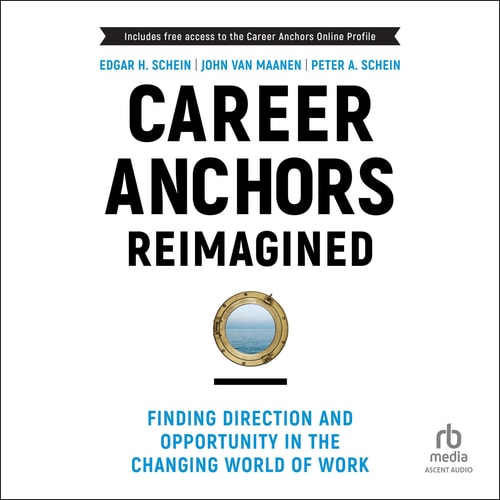 Career Anchors Reimagined: Finding Direction and Opportunity in the Changing World of Work