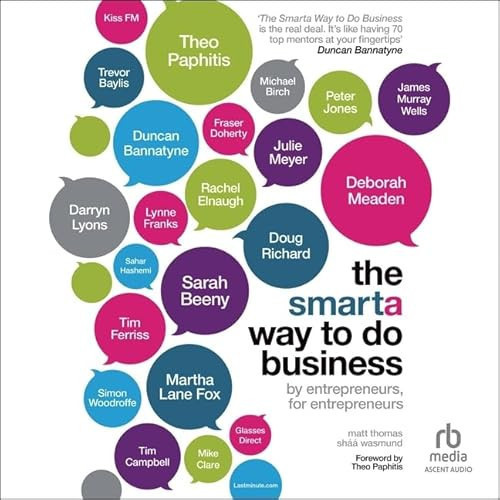 The Smarta Way to Do Business: By Entrepreneurs, for Entrepreneurs - Your Ultimate Guide to Starting a Business