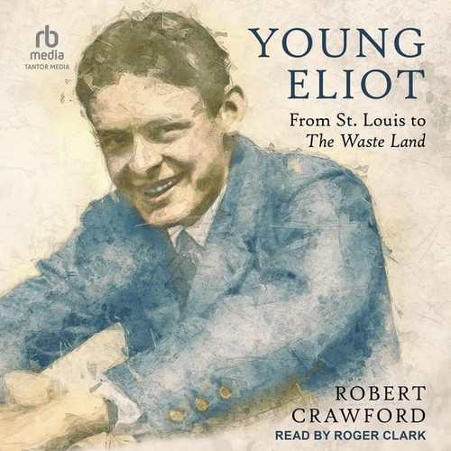 Young Eliot: From St. Louis to the Waste Land