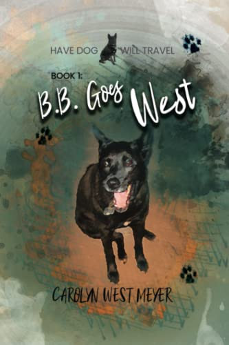 Book 1: B.B. Goes West (Have Dog Will Travel)