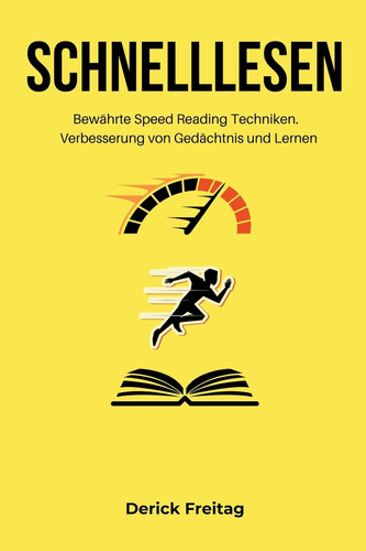 Schnelllesen Bewährte Speed Reading Techniken. Verbesserung von Gedächtnis und Lernen