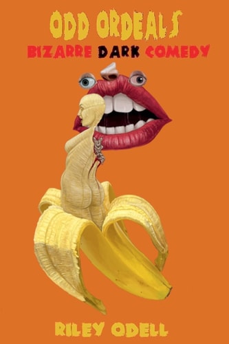 Odd Ordeals Bizarre Dark Comedy
