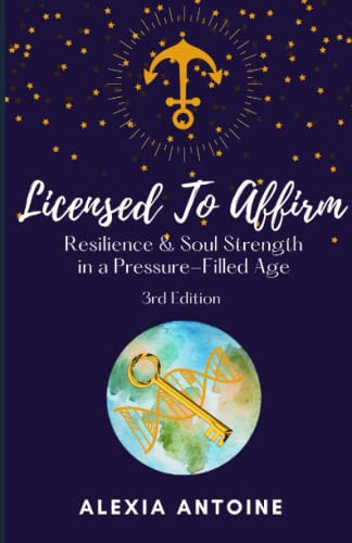 Licensed to Affirm: Resilience & Soul Strength in a Pressure-Filled Age