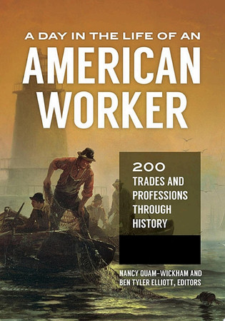 A Day in the Life of an American Worker [2 volumes]: 200 Trades and Professions through History [2 volumes]