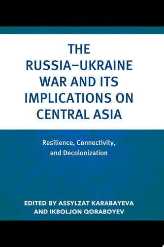 The Russia–Ukraine War and Its Implications on Central Asia