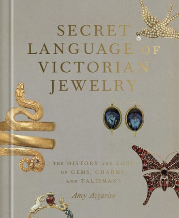 Secret language of Victorian jewelry: the history and lore of gems, charms, and talismans