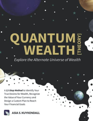 Quantum Wealth [theory] Explore the Alternate Universe of Wealth